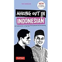 Making Out in Indonesian Phrasebook & Dictionary: An Indonesian Language Phrasebook & Dictionary (with Manga Illustrations) (Making Out Books) Making Out in Indonesian Phrasebook & Dictionary: An Indonesian Language Phrasebook & Dictionary (with Manga Illustrations) (Making Out Books) Paperback Kindle