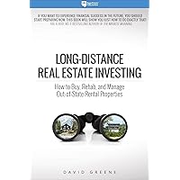 Long-Distance Real Estate Investing: How to Buy, Rehab, and Manage Out-of-State Rental Properties