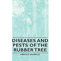 Diseases and Pests of the Rubber Tree Diseases and Pests of the Rubber Tree Hardcover Paperback
