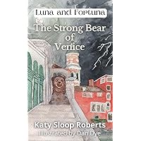 The Strong Bear of Venice (Luna and Fortuna) The Strong Bear of Venice (Luna and Fortuna) Hardcover Paperback