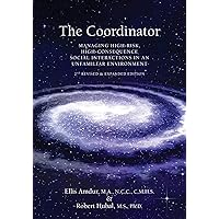 The Coordinator: Managing High-Risk High-Consequence Social Interactions in an Unfamiliar Environment The Coordinator: Managing High-Risk High-Consequence Social Interactions in an Unfamiliar Environment Kindle Paperback Audible Audiobook Hardcover