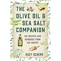 The Olive Oil & Sea Salt Companion: Recipes and Remedies from the Pantry (Countryman Pantry) The Olive Oil & Sea Salt Companion: Recipes and Remedies from the Pantry (Countryman Pantry) Paperback Kindle