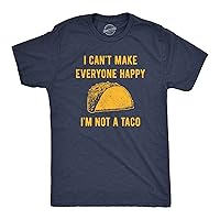 Mens I Cant Make Everyone Happy Im Not A Taco T Shirt Funny Mexican Food Lovers Tee for Guys