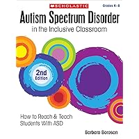 Autism Spectrum Disorder in the Inclusive Classroom, 2nd Edition: How to Reach & Teach Students with ASD Autism Spectrum Disorder in the Inclusive Classroom, 2nd Edition: How to Reach & Teach Students with ASD Paperback Kindle