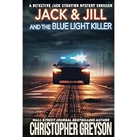 JACK & JILL AND THE BLUE LIGHT KILLER: A Murder Mystery Thriller JACK & JILL AND THE BLUE LIGHT KILLER: A Murder Mystery Thriller Hardcover Paperback