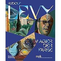 Rudolf Levy: Magier der Farbe (German Edition)