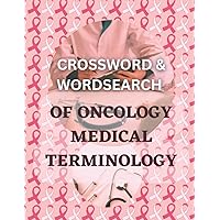 CROSSWORD & WORDSEARCH OF ONCOLOGY MEDICAL TERMINOLOGY: word games about the medical terminology of oncology , word search and crossword puzzle for ... to learn more about the terminology of cancer