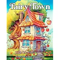Fairy Town Coloring Book: A Cute Coloring Book for Adults, Journey into the World of Adorable Creatures