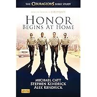 Honor Begins at Home: The COURAGEOUS Bible Study - Member Book Honor Begins at Home: The COURAGEOUS Bible Study - Member Book Paperback Mass Market Paperback