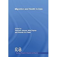 Migration and Health in Asia (Routledge Research in Population and Migration) Migration and Health in Asia (Routledge Research in Population and Migration) Kindle Hardcover Paperback Digital