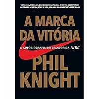 A marca da vitória: A autobiografia do criador da Nike (Portuguese Edition) A marca da vitória: A autobiografia do criador da Nike (Portuguese Edition) Kindle Audible Audiobook
