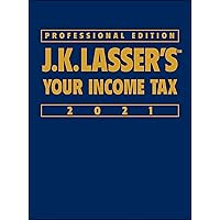J.K. Lasser's Your Income Tax 2021