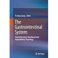 The Gastrointestinal System: Gastrointestinal, Nutritional and Hepatobiliary Physiology The Gastrointestinal System: Gastrointestinal, Nutritional and Hepatobiliary Physiology Hardcover Kindle Paperback