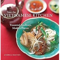 Into the Vietnamese Kitchen: Treasured Foodways, Modern Flavors Into the Vietnamese Kitchen: Treasured Foodways, Modern Flavors Hardcover Kindle