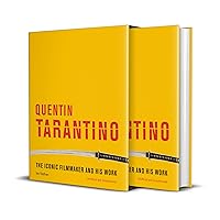 Quentin Tarantino: The iconic filmmaker and his work (Iconic Filmmakers Series) Quentin Tarantino: The iconic filmmaker and his work (Iconic Filmmakers Series) Kindle Hardcover