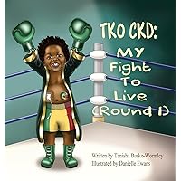TKO Ckd: My Fight To Live (Round 1) TKO Ckd: My Fight To Live (Round 1) Hardcover Paperback