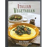 The Complete Italian Vegetarian Cookbook: 350 Essential Recipes for Inspired Everyday Eating The Complete Italian Vegetarian Cookbook: 350 Essential Recipes for Inspired Everyday Eating Hardcover