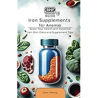 Easy Guide to Iron Supplements for Anemia: Boost Your Health with Essential Iron-Rich Diets and Supplement Tips