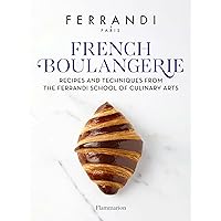 French Boulangerie: Recipes and Techniques from the Ferrandi School of Culinary Arts French Boulangerie: Recipes and Techniques from the Ferrandi School of Culinary Arts Hardcover Kindle