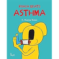 Koala beats Asthma: How to handle ASTHMA in kids (Kids Medical Books Book 30) Koala beats Asthma: How to handle ASTHMA in kids (Kids Medical Books Book 30) Kindle Paperback