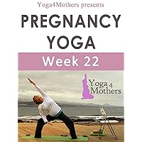 Yoga4mothers Week 22 of Pregnancy (Pregnancy Yoga Ebooks Book 12) Yoga4mothers Week 22 of Pregnancy (Pregnancy Yoga Ebooks Book 12) Kindle