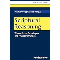 Scriptural Reasoning: Theoretische Grundlagen Und Praxiserfahrungen (Praktische Theologie Heute) (German Edition)