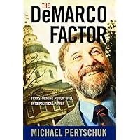 The DeMarco Factor: Transforming Public Will into Political Power The DeMarco Factor: Transforming Public Will into Political Power Paperback Hardcover Mass Market Paperback