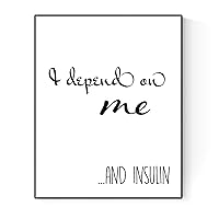 Diabetes Art Print | I Depend On Me... And Insulin | Type 1 & 2 Diabetes Poster | T1D (16x20)