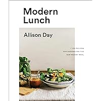 Modern Lunch: +100 Recipes for Assembling the New Midday Meal: A Cookbook Modern Lunch: +100 Recipes for Assembling the New Midday Meal: A Cookbook Hardcover Kindle