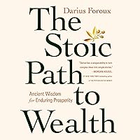 The Stoic Path to Wealth: Ancient Wisdom for Enduring Prosperity The Stoic Path to Wealth: Ancient Wisdom for Enduring Prosperity Hardcover Kindle Audible Audiobook