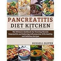 The Pancreatitis Diet Kitchen: The Ultimate Cookbook for Treating Chronic Pancreatitis and Reducing Inflammation With Healthy and Delicious Recipes The Pancreatitis Diet Kitchen: The Ultimate Cookbook for Treating Chronic Pancreatitis and Reducing Inflammation With Healthy and Delicious Recipes Paperback Kindle