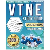 VTNE Study Guide 2024/2025: Test Prep for Veterinary Technician National Exam, Practice Questions and Full Explanations.