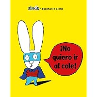 Simón - ¡No quiero ir al cole! (Spanish Edition) Simón - ¡No quiero ir al cole! (Spanish Edition) Kindle Hardcover
