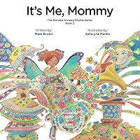 It’s Me Mommy: Baby Books for Pregnancy - Bond with child in the womb -The perfect picture book to add to baby registry, shower gifts, and new mom. Book 2 of 3 It’s Me Mommy: Baby Books for Pregnancy - Bond with child in the womb -The perfect picture book to add to baby registry, shower gifts, and new mom. Book 2 of 3 Paperback Kindle