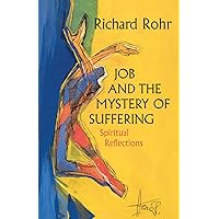 Job and the Mystery of Suffering: Spiritual Reflections Job and the Mystery of Suffering: Spiritual Reflections Paperback Kindle