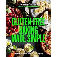 Gluten-Free Baking Made Simple: Properly delicious recipes for every day Gluten-Free Baking Made Simple: Properly delicious recipes for every day Hardcover Kindle