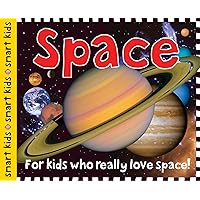 Smart Kids: Space: For Kids Who Really Love Space! Smart Kids: Space: For Kids Who Really Love Space! Hardcover Kindle