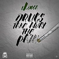 Drugs Take Away The Pain [Explicit] Drugs Take Away The Pain [Explicit] MP3 Music