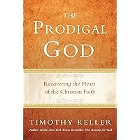 The Prodigal God: Recovering the Heart of the Christian Faith The Prodigal God: Recovering the Heart of the Christian Faith Paperback Audible Audiobook Kindle Hardcover Audio CD