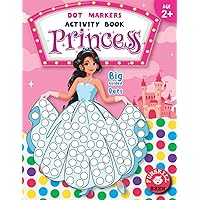 Dot markers activity book princess: Cute Princesses, Mermaids, Unicorns: Easy Guided BIG DOTS | Do a dot page a day | Gift For Kids Ages 1-3, 2-4, ... Activity Book | Dot coloring book for girls