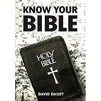 Know Your Bible: All 66 Books of the Bible Summarized and Explained Know Your Bible: All 66 Books of the Bible Summarized and Explained Paperback Kindle Hardcover