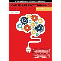PICTURE CARDS. Cause & Effect Thinking: Build the skill of understanding and making logical inferences. PICTURE CARDS. Cause & Effect Thinking: Build the skill of understanding and making logical inferences. Kindle Paperback