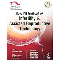 Nova IVI Textbook of Infertility & Assisted Reproductive Technology Nova IVI Textbook of Infertility & Assisted Reproductive Technology Kindle