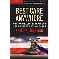 Best Care Anywhere: Why VA Health Care Is Better Than Yours (Bk Currents Book) Best Care Anywhere: Why VA Health Care Is Better Than Yours (Bk Currents Book) Paperback