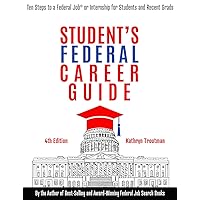 Student Federal Career Guide: Ten Steps to a Federal Job(r) or Internship for Students and Recent Graduates Student Federal Career Guide: Ten Steps to a Federal Job(r) or Internship for Students and Recent Graduates Paperback Kindle