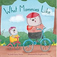 What Mommies Like What Mommies Like Board book Hardcover