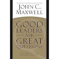 Good Leaders Ask Great Questions: Your Foundation for Successful Leadership Good Leaders Ask Great Questions: Your Foundation for Successful Leadership Audible Audiobook Paperback Kindle Hardcover Audio CD