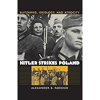 Hitler Strikes Poland: Blitzkrieg, Ideology, and Atrocity (Modern War Studies) Hitler Strikes Poland: Blitzkrieg, Ideology, and Atrocity (Modern War Studies) Paperback Kindle Hardcover
