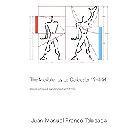 The Modulor by Le Corbusier 1943-54. Revised and extended edition. (Spanish Edition) The Modulor by Le Corbusier 1943-54. Revised and extended edition. (Spanish Edition) Kindle