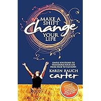 Make A Shift, Change Your Life: Simple Solutions to Transform Your Life From Drab to Fab Now! Make A Shift, Change Your Life: Simple Solutions to Transform Your Life From Drab to Fab Now! Paperback Kindle